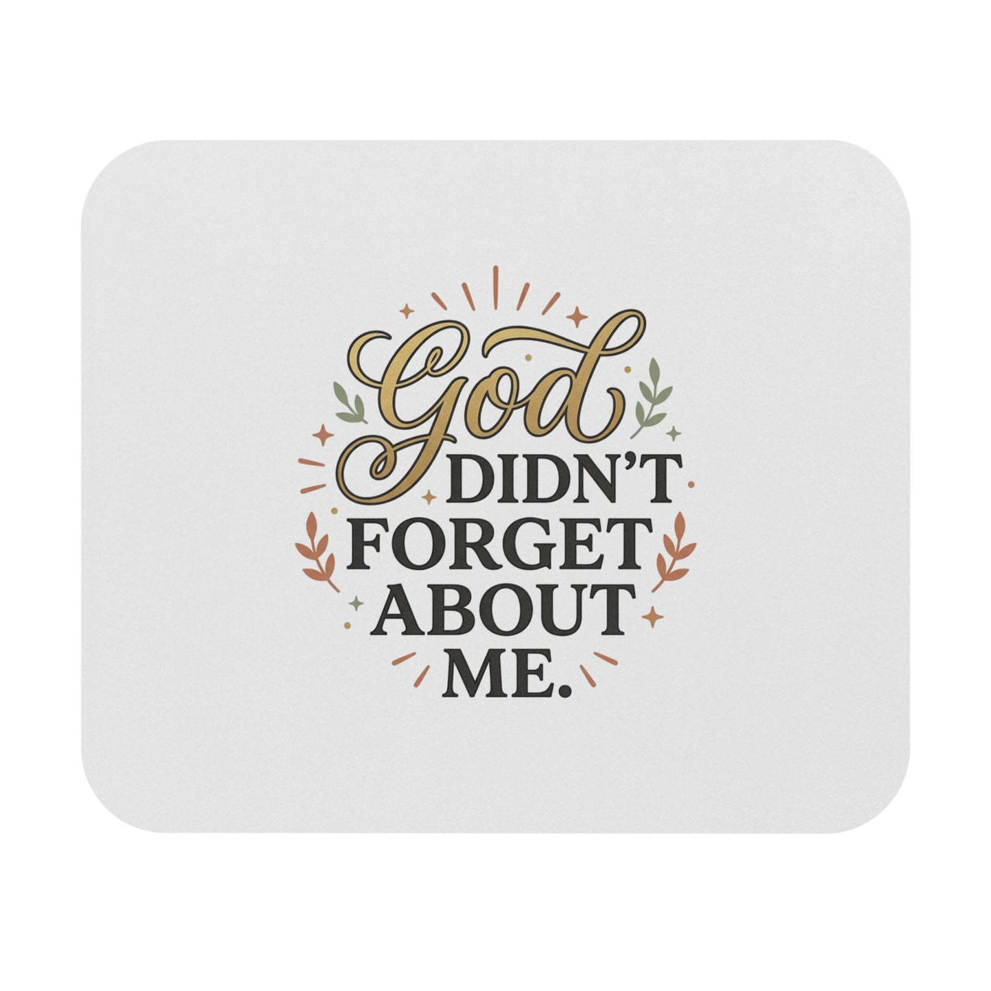 Inspirational 'God Didn't Forget About Me' Mouse Pad — Faith Desk Accessory