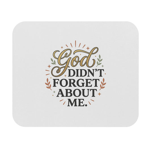 Inspirational 'God Didn't Forget About Me' Mouse Pad — Faith Desk Accessory