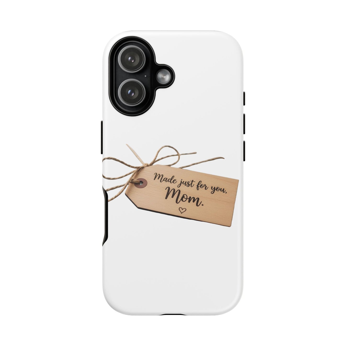 Mom Gift Phone Case — "Made Just for You, Mom" Tough Protective Cover