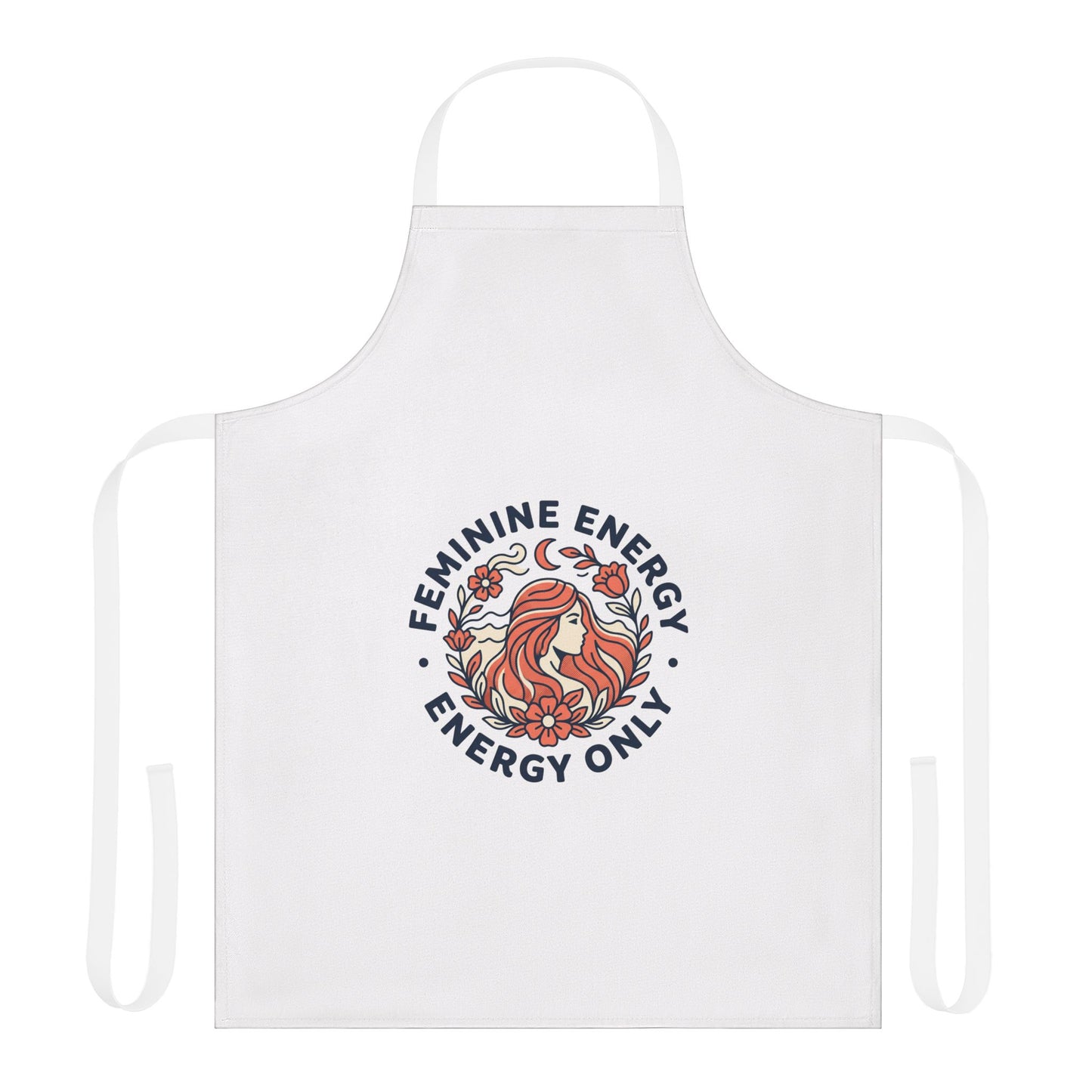 Apron - "Feminine Energy, Energy Only" Floral Goddess Kitchen Apron