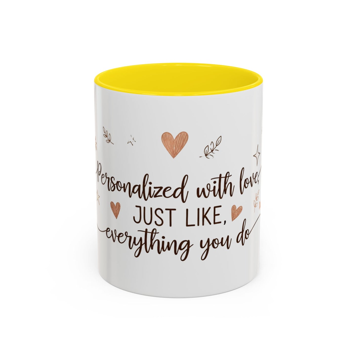 Personalized Accent Coffee Mug — “Just Like Everything You Do”