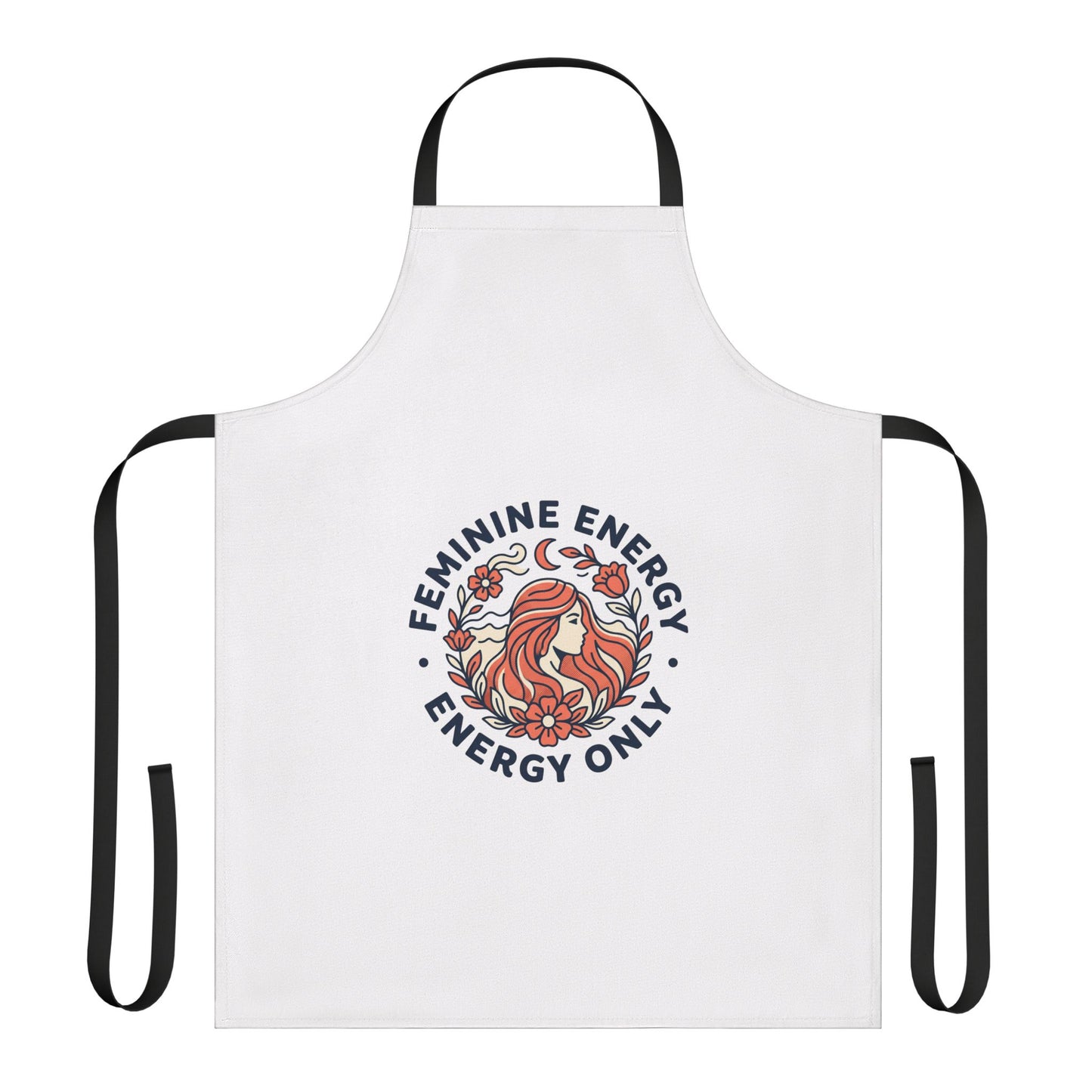 Apron - "Feminine Energy, Energy Only" Floral Goddess Kitchen Apron