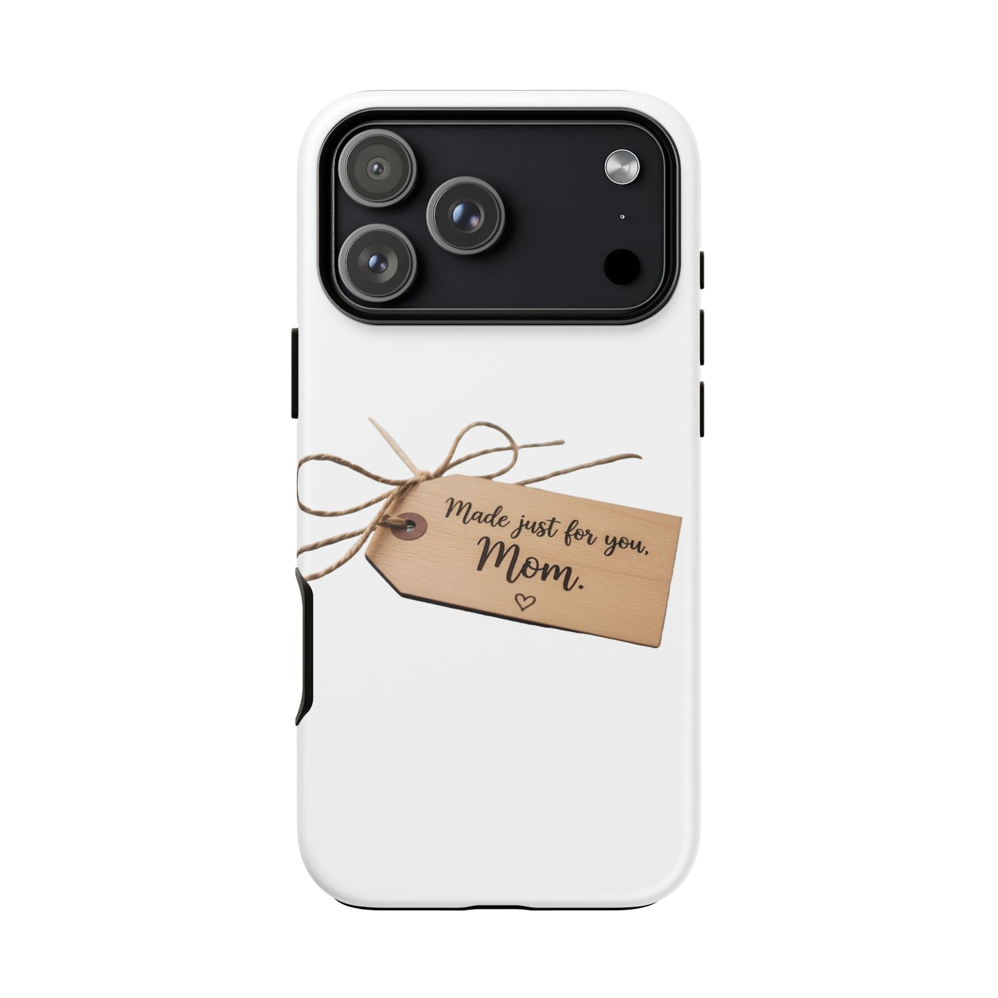 Mom Gift Phone Case — "Made Just for You, Mom" Tough Protective Cover