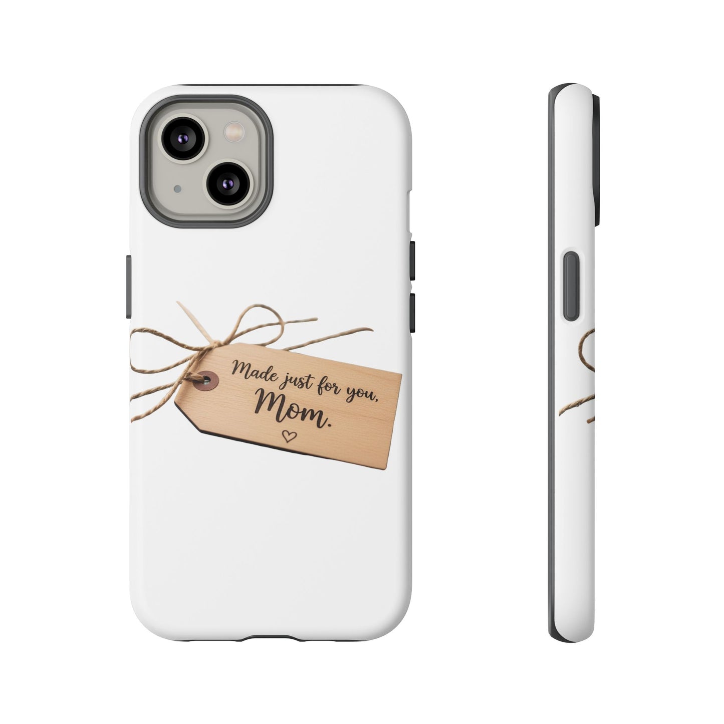 Mom Gift Phone Case — "Made Just for You, Mom" Tough Protective Cover