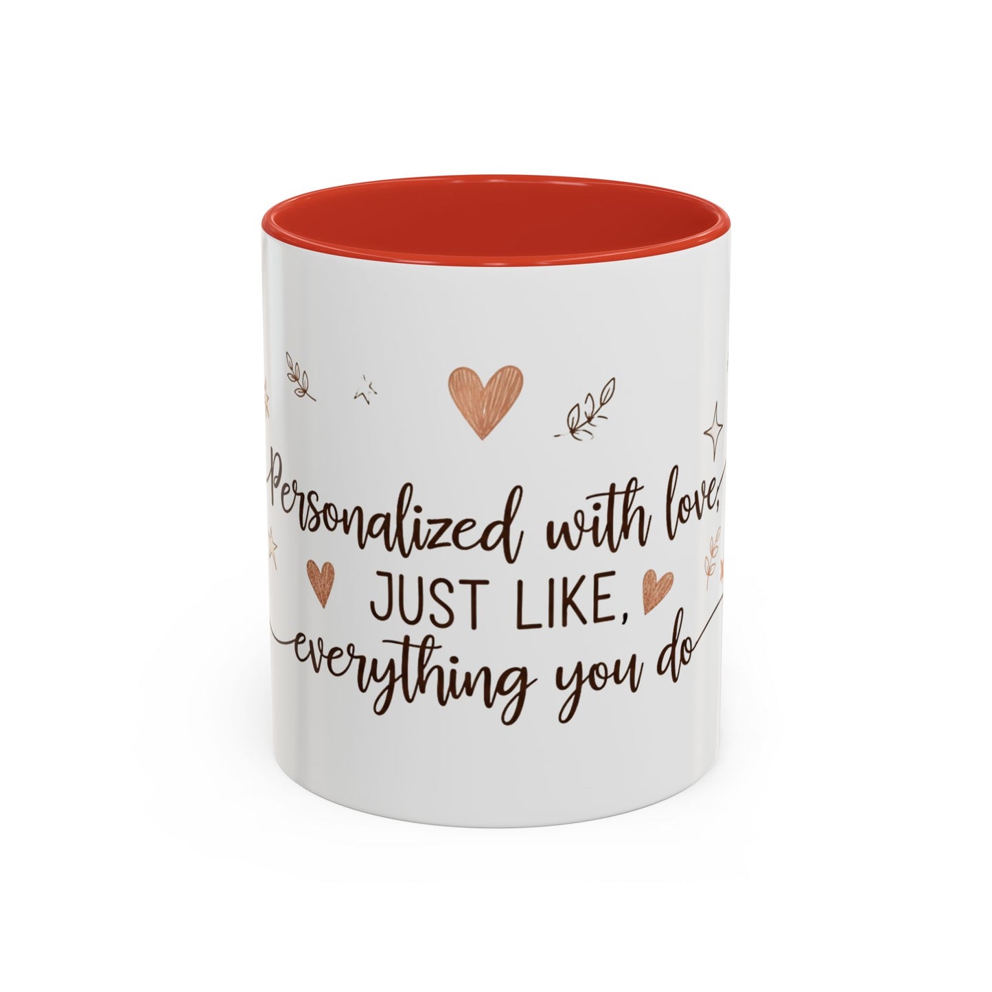 Personalized Accent Coffee Mug — “Just Like Everything You Do”