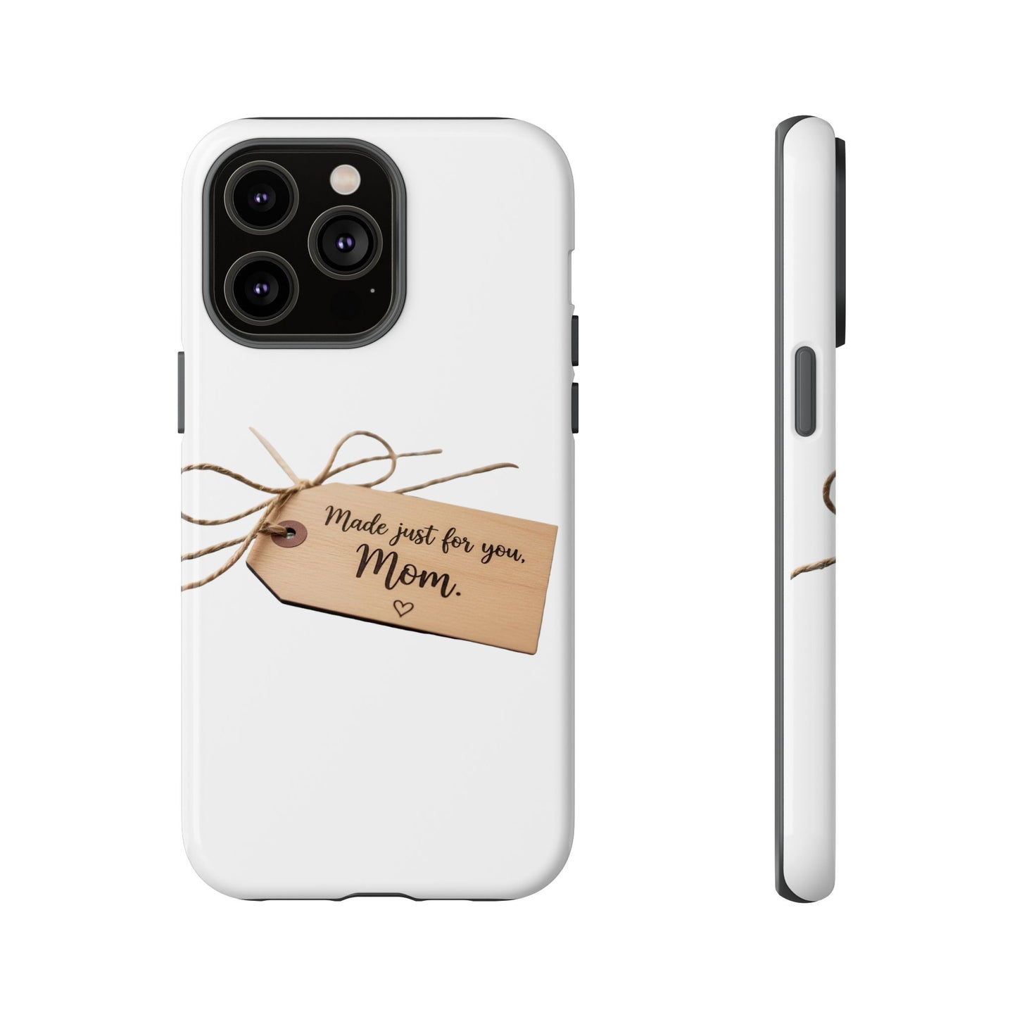 Mom Gift Phone Case — "Made Just for You, Mom" Tough Protective Cover