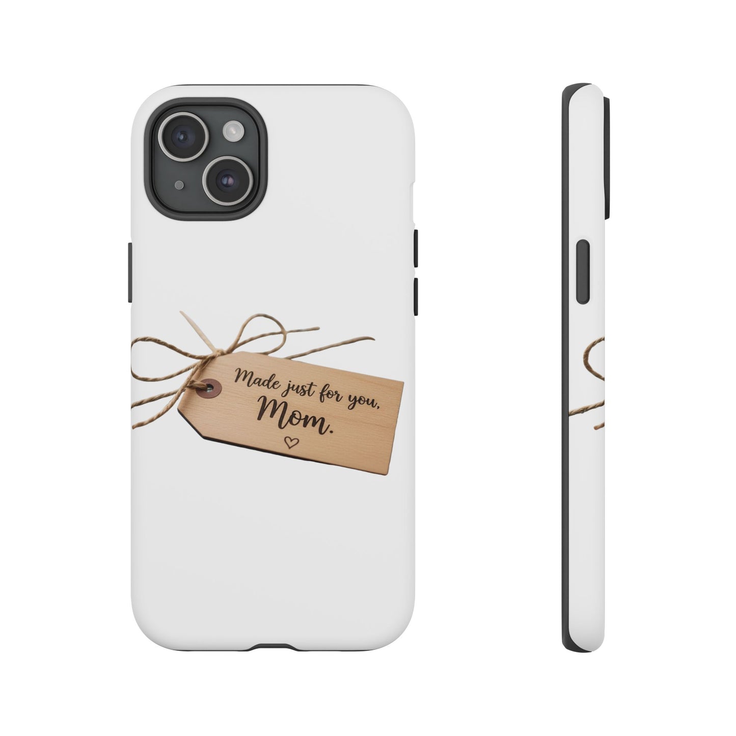 Mom Gift Phone Case — "Made Just for You, Mom" Tough Protective Cover