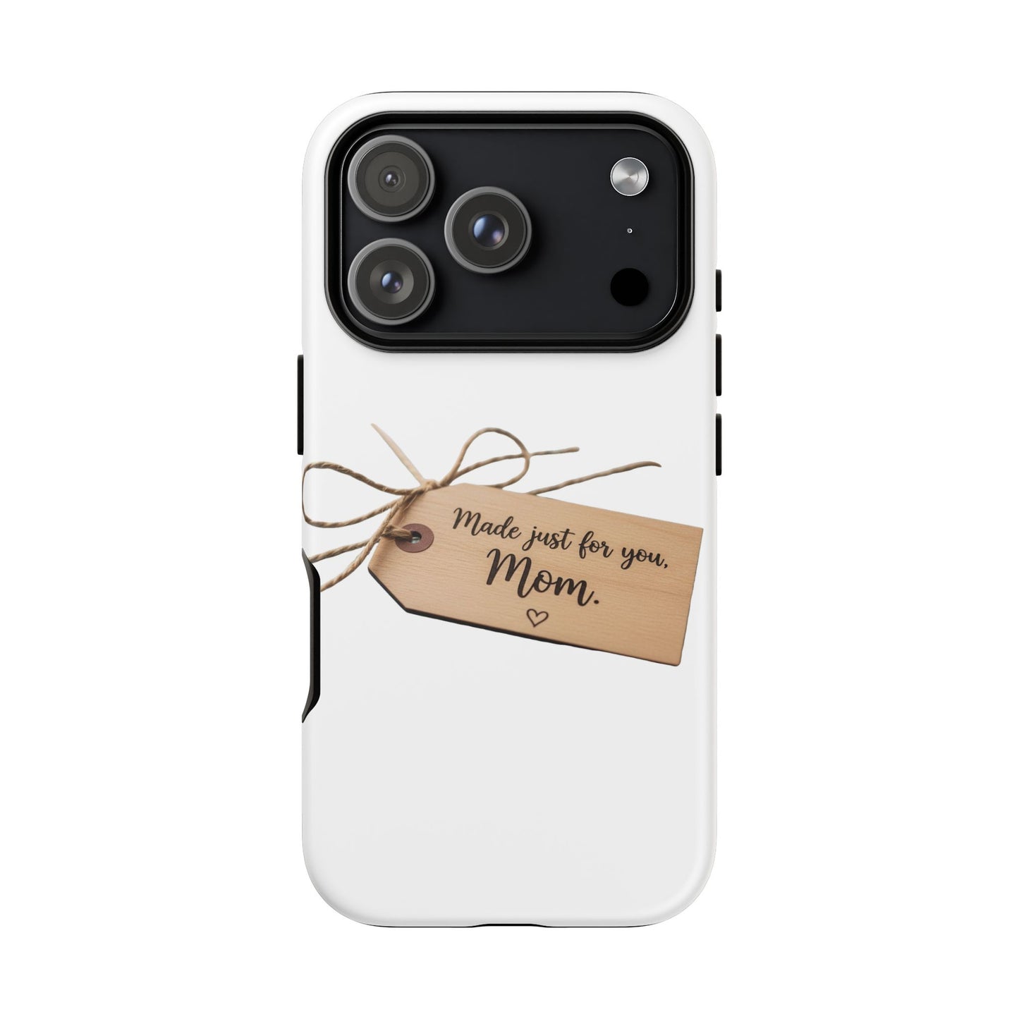 Mom Gift Phone Case — "Made Just for You, Mom" Tough Protective Cover