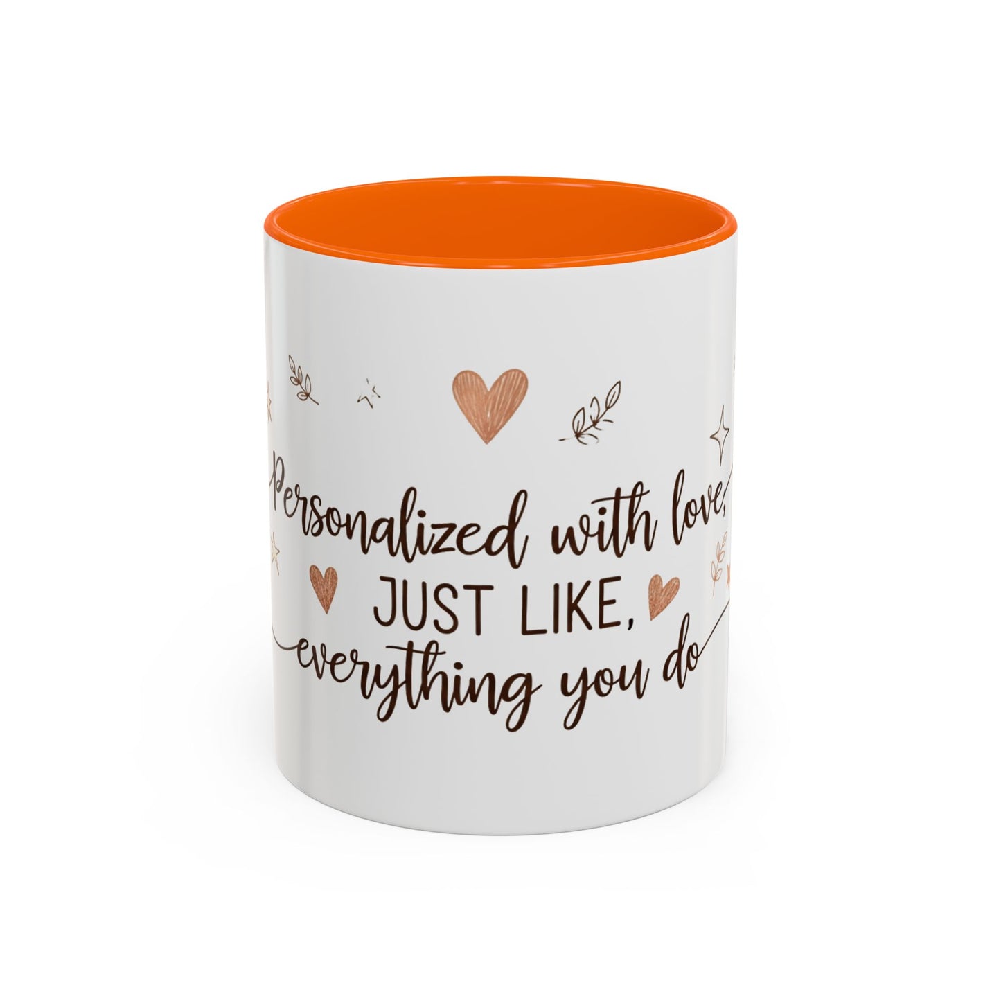 Personalized Accent Coffee Mug — “Just Like Everything You Do”