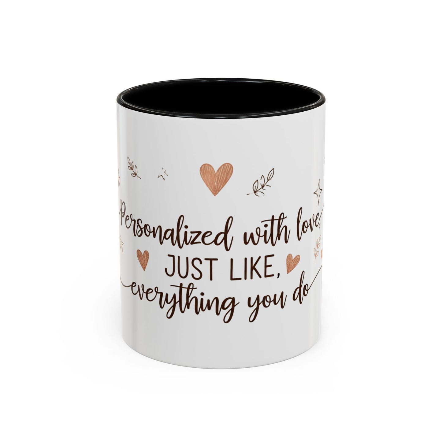 Personalized Accent Coffee Mug — “Just Like Everything You Do”