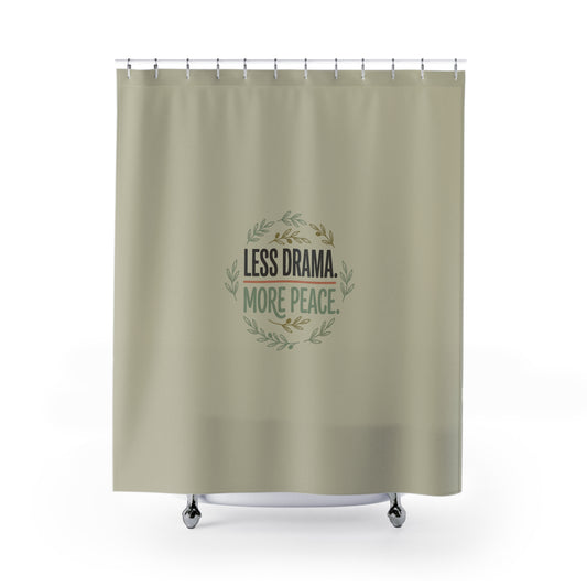 Shower Curtain — "Less Drama, More Peace" Minimalist Bathroom Decor