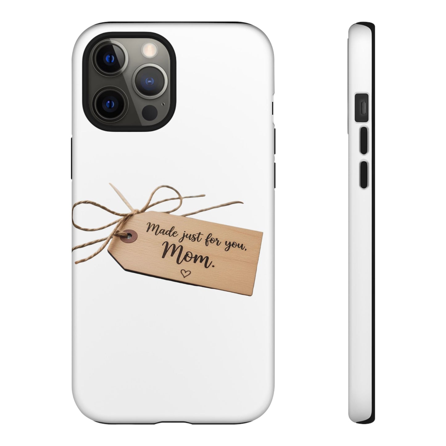 Mom Gift Phone Case — "Made Just for You, Mom" Tough Protective Cover