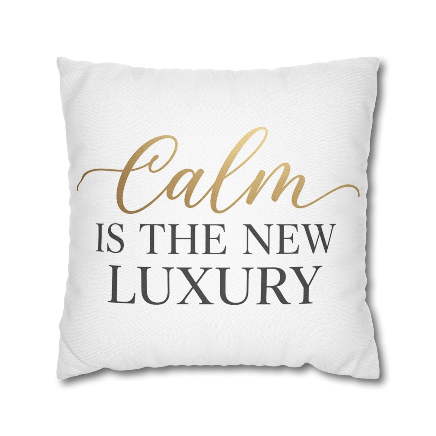 Calm Is the New Luxury Square Pillow — Decorative Throw Pillowcase