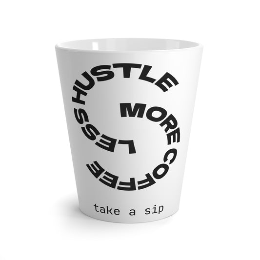 Hustle More, Coffee Less Ceramic Latte Mug — Motivational Coffee Cup