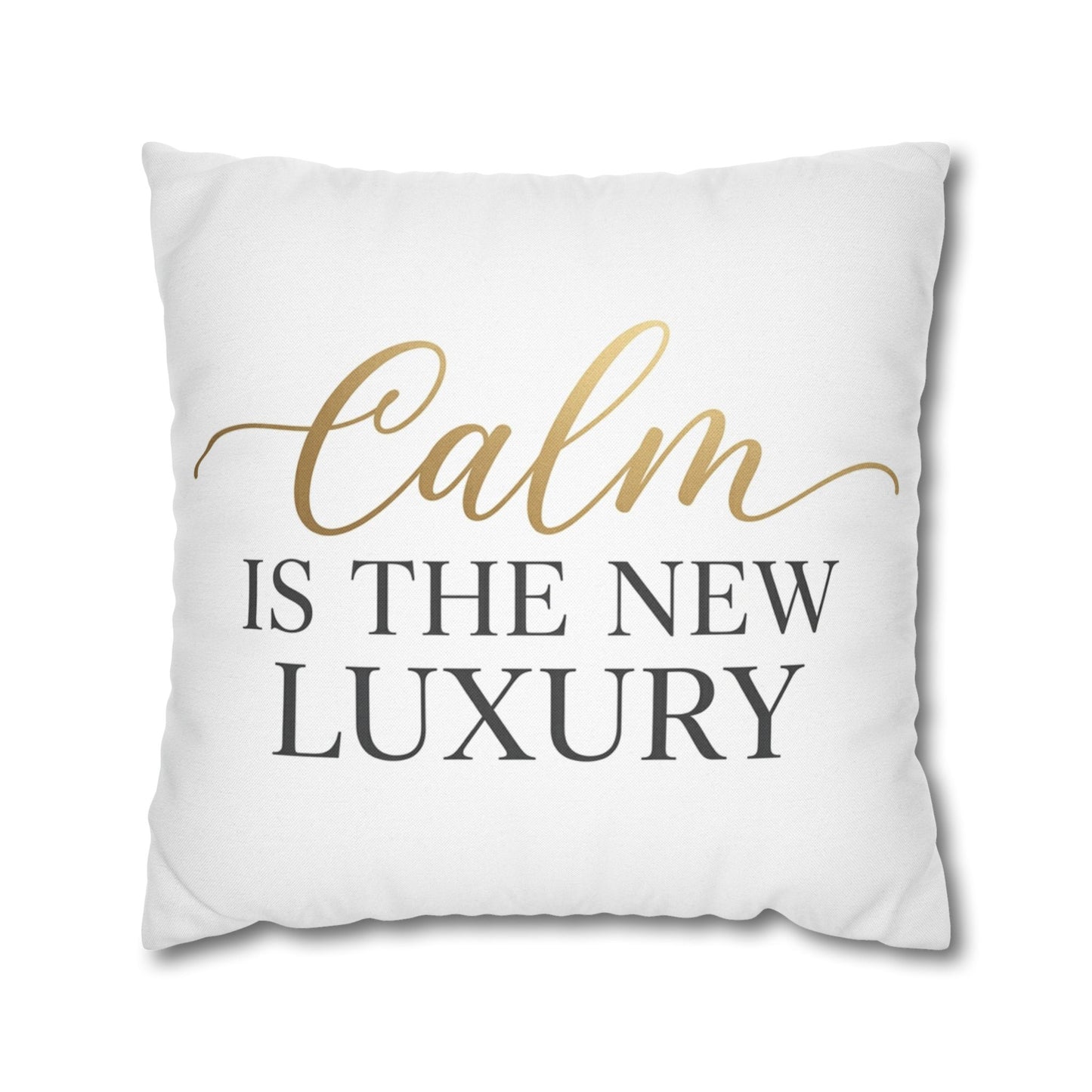 Calm Is the New Luxury Square Pillow — Decorative Throw Pillowcase
