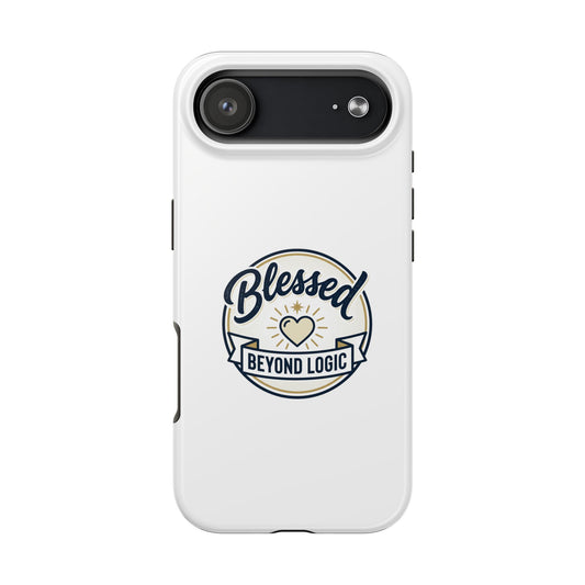 Blessed Beyond Logic Tough Phone Case — Inspirational Christian Phone Cover