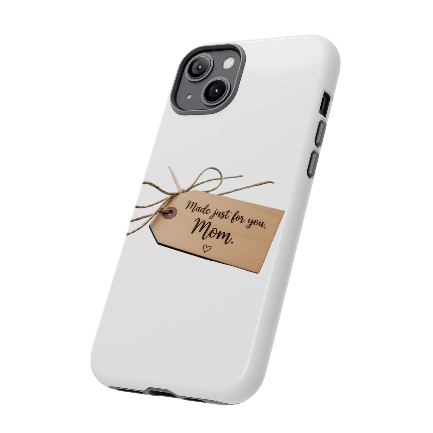 Mom Gift Phone Case — "Made Just for You, Mom" Tough Protective Cover