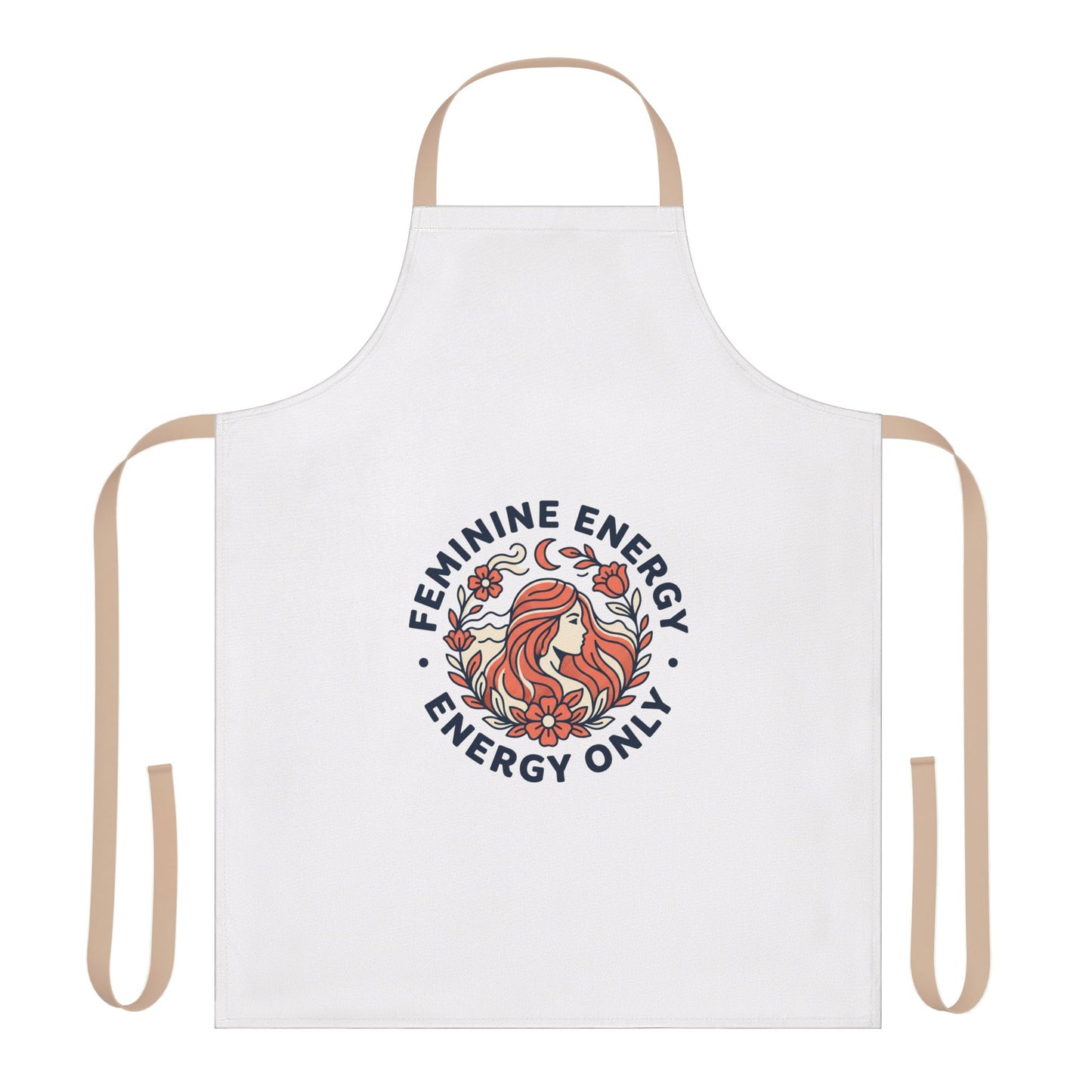 Apron - "Feminine Energy, Energy Only" Floral Goddess Kitchen Apron