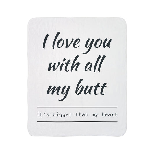 Sherpa Blanket — "I Love You With All My Butt" Funny Valentine Cozy Throw