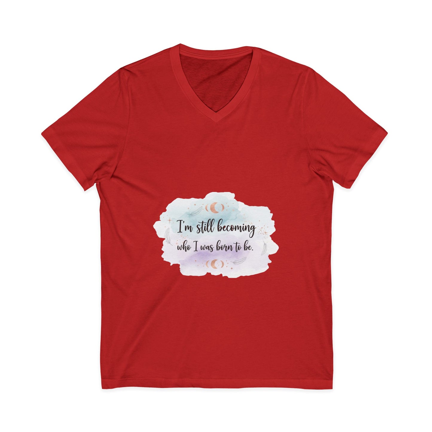 Inspirational V-Neck Tee — "I'm Still Becoming Who I Was Born To Be" - Camiseta Inspiradora com Decote V — "Ainda Estou Me Tornando Quem Nasci Para Ser"