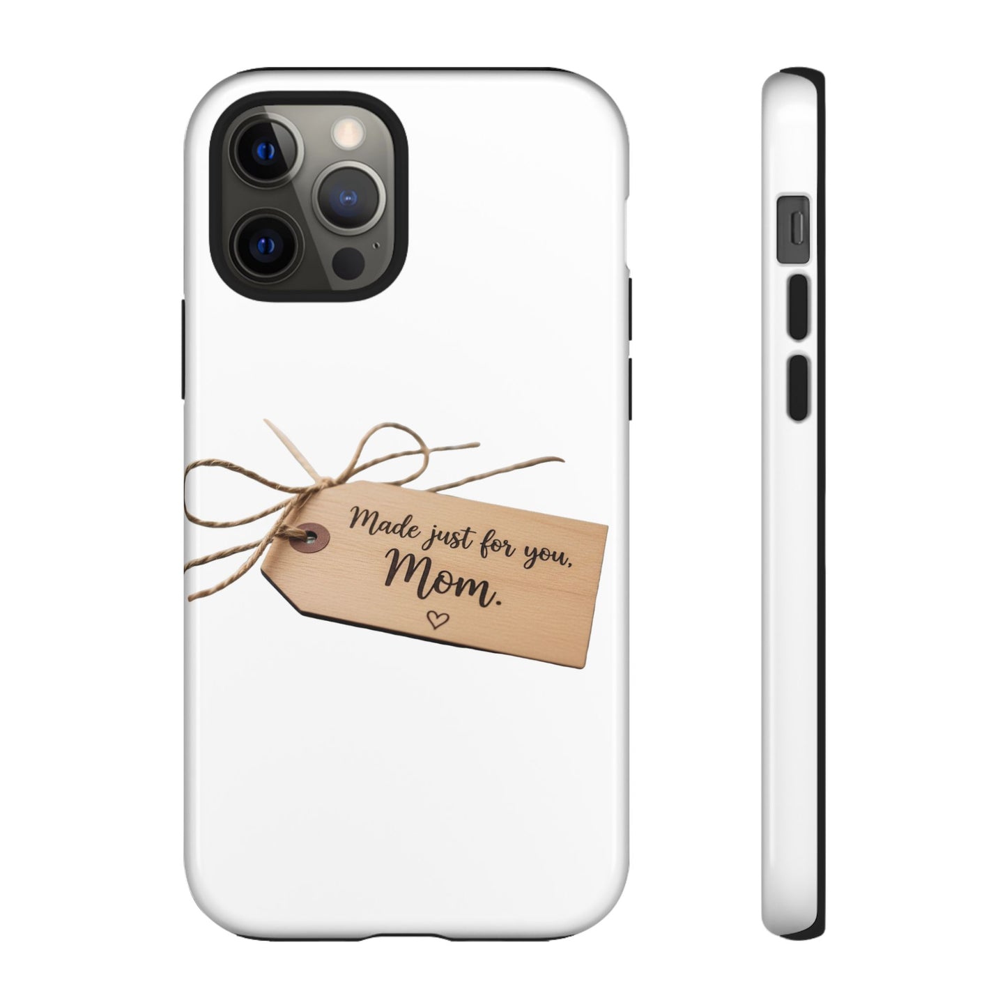 Mom Gift Phone Case — "Made Just for You, Mom" Tough Protective Cover