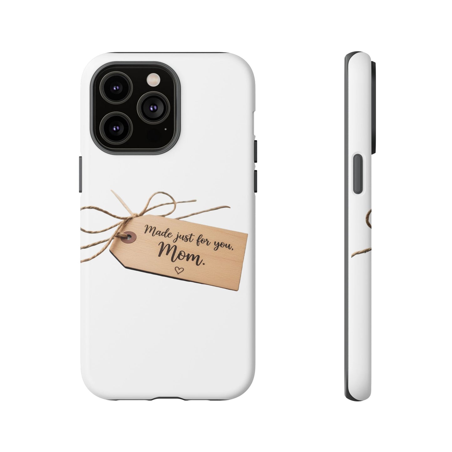 Mom Gift Phone Case — "Made Just for You, Mom" Tough Protective Cover