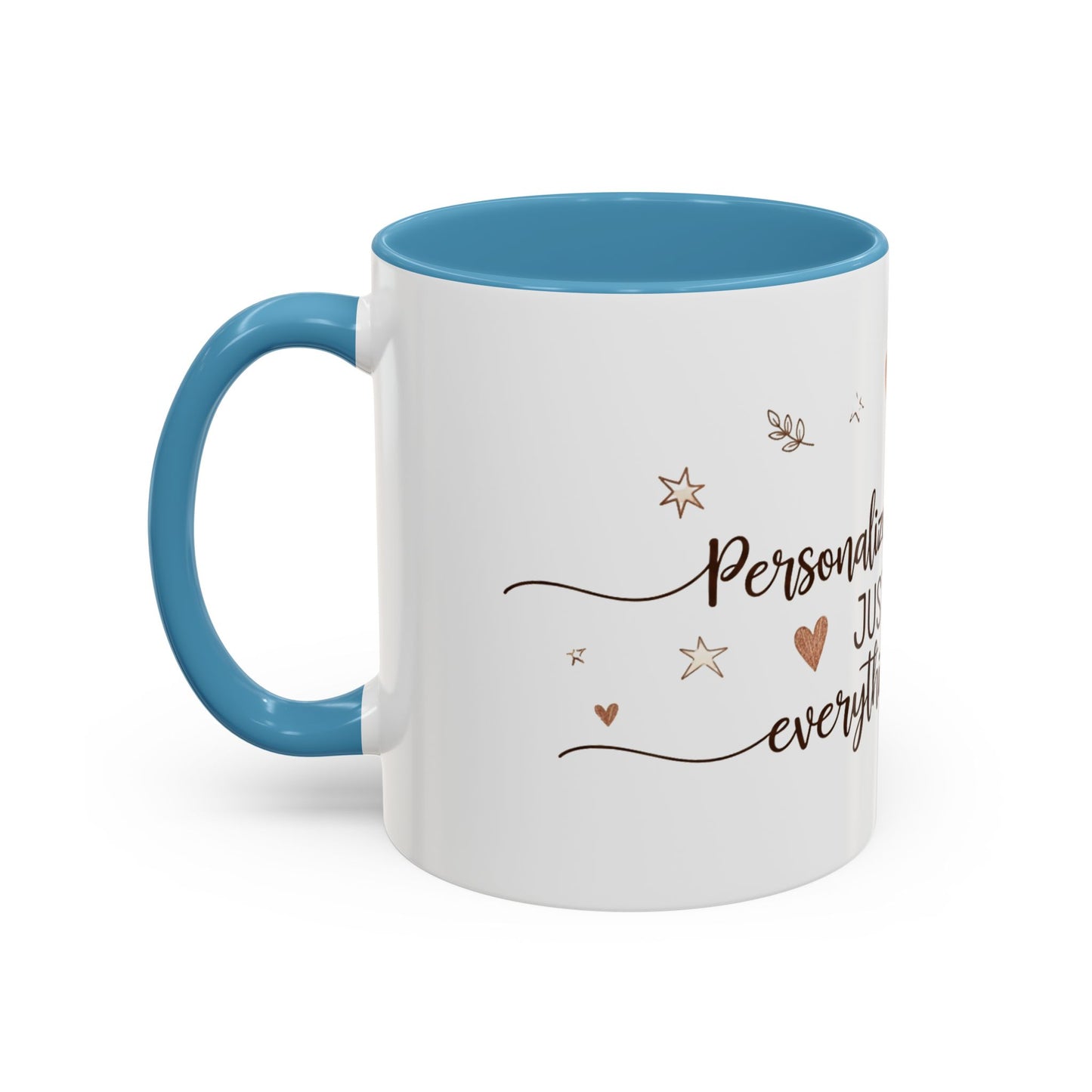 Personalized Accent Coffee Mug — “Just Like Everything You Do”