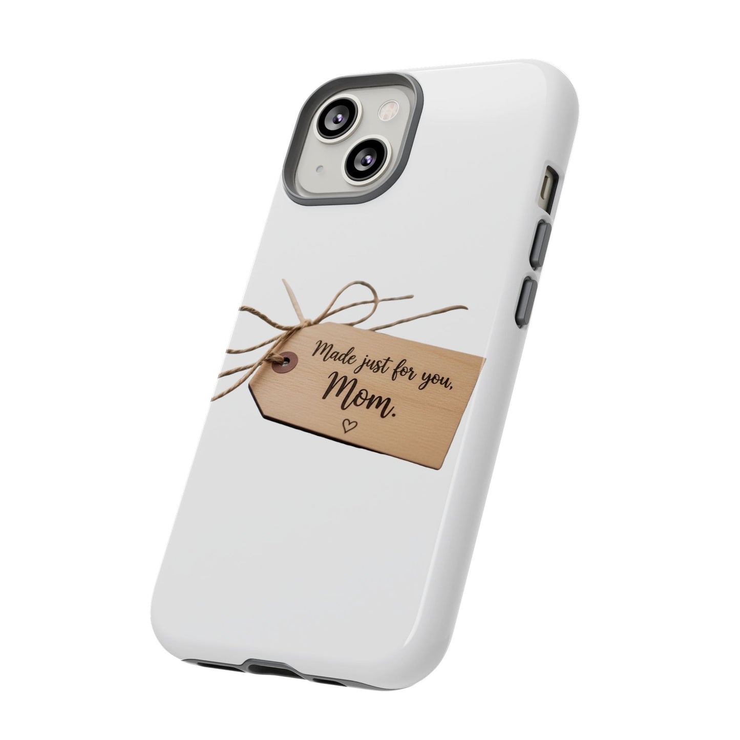 Mom Gift Phone Case — "Made Just for You, Mom" Tough Protective Cover
