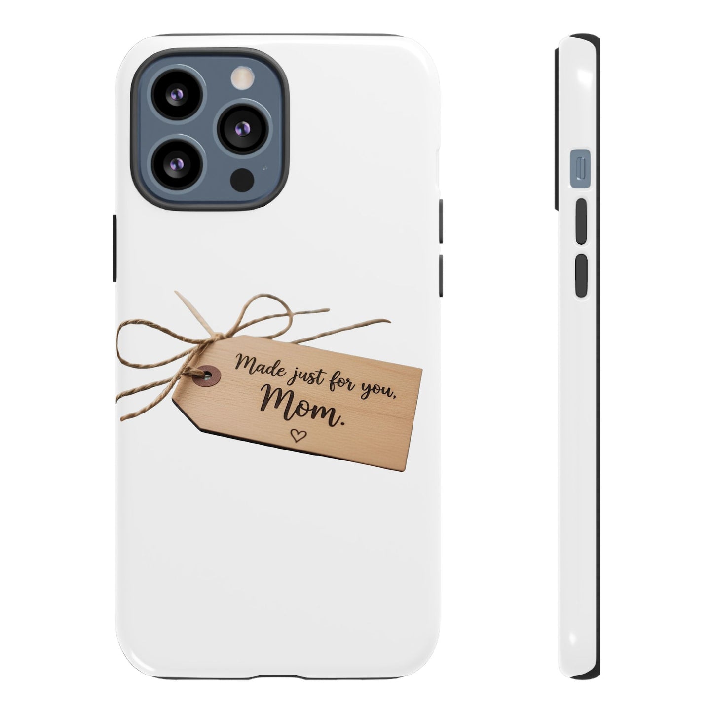 Mom Gift Phone Case — "Made Just for You, Mom" Tough Protective Cover