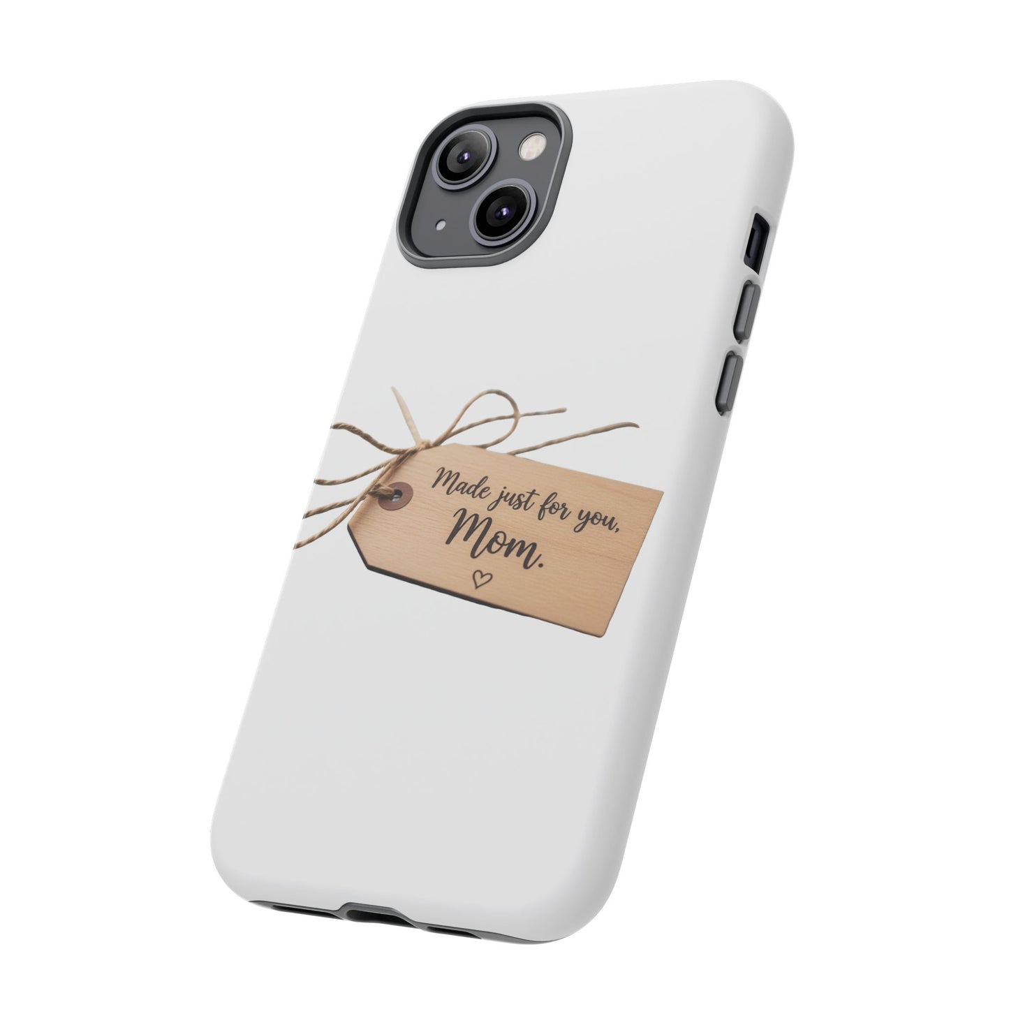 Mom Gift Phone Case — "Made Just for You, Mom" Tough Protective Cover