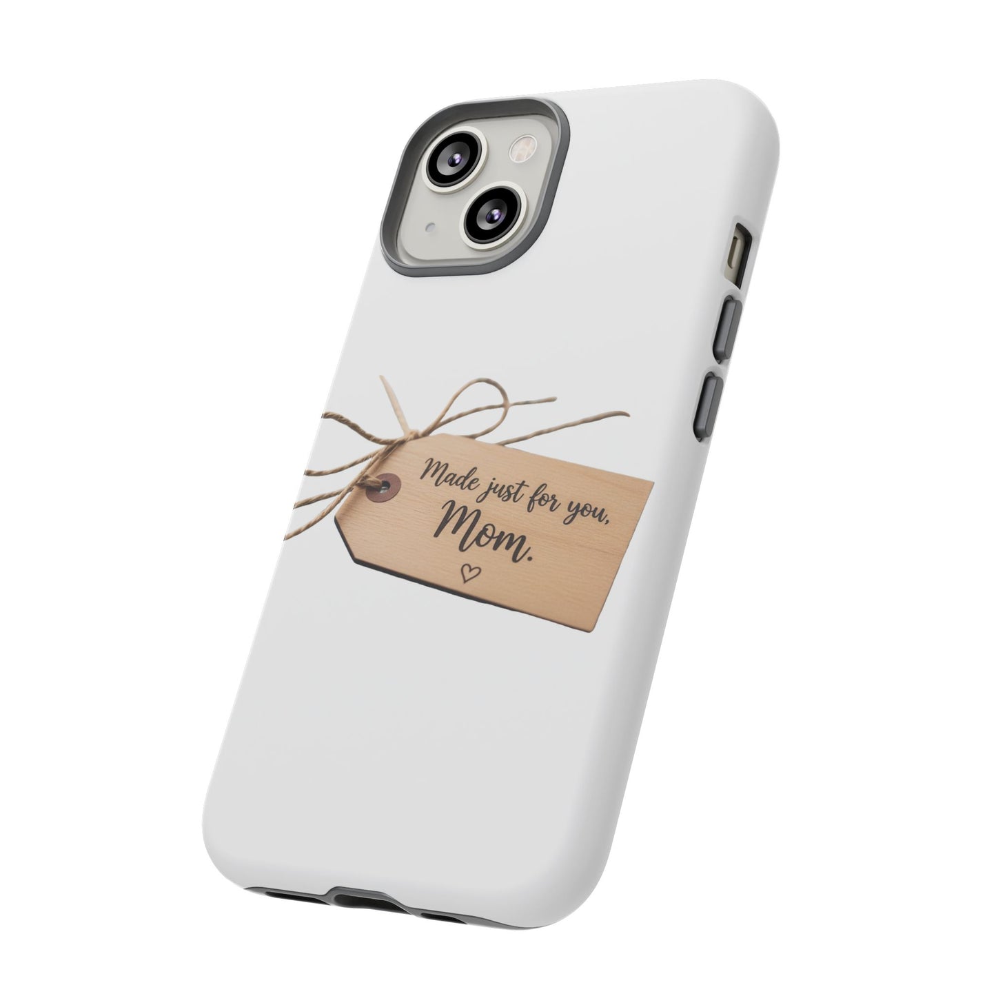 Mom Gift Phone Case — "Made Just for You, Mom" Tough Protective Cover