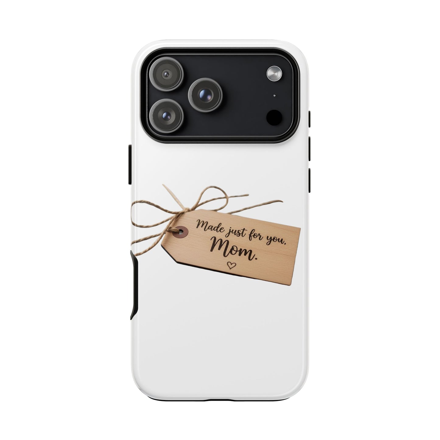 Mom Gift Phone Case — "Made Just for You, Mom" Tough Protective Cover