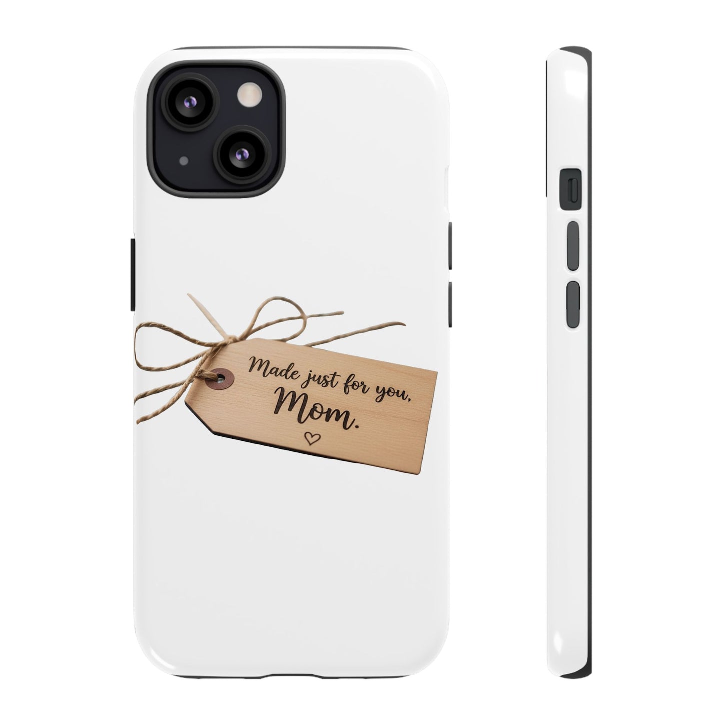 Mom Gift Phone Case — "Made Just for You, Mom" Tough Protective Cover