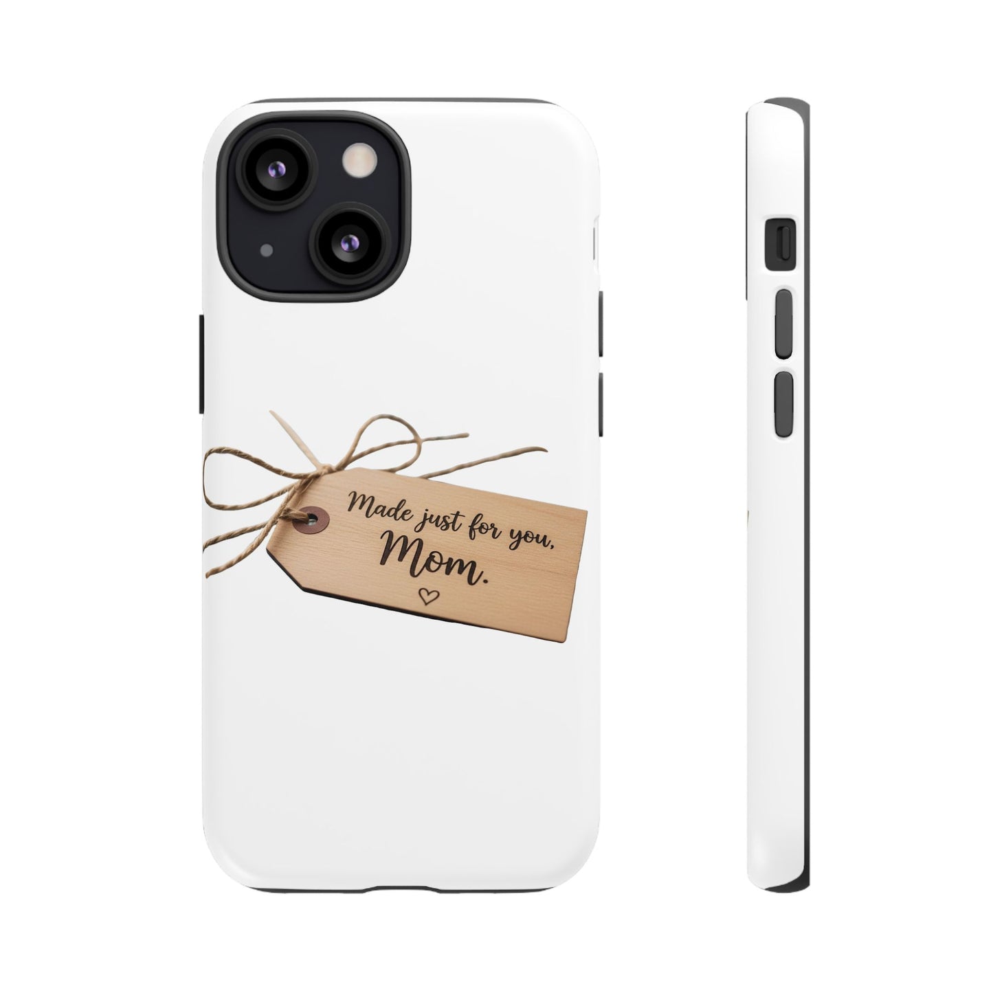 Mom Gift Phone Case — "Made Just for You, Mom" Tough Protective Cover