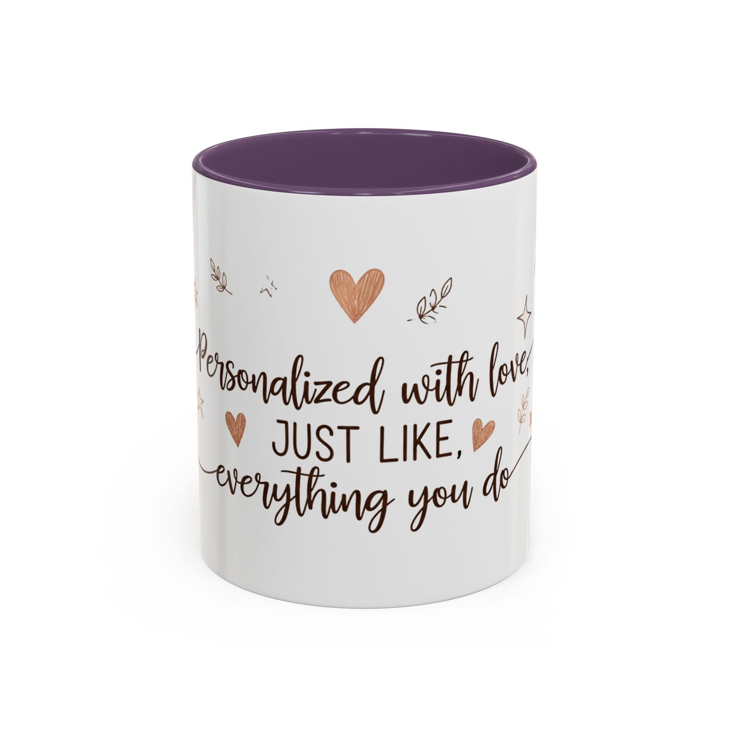 Personalized Accent Coffee Mug — “Just Like Everything You Do”