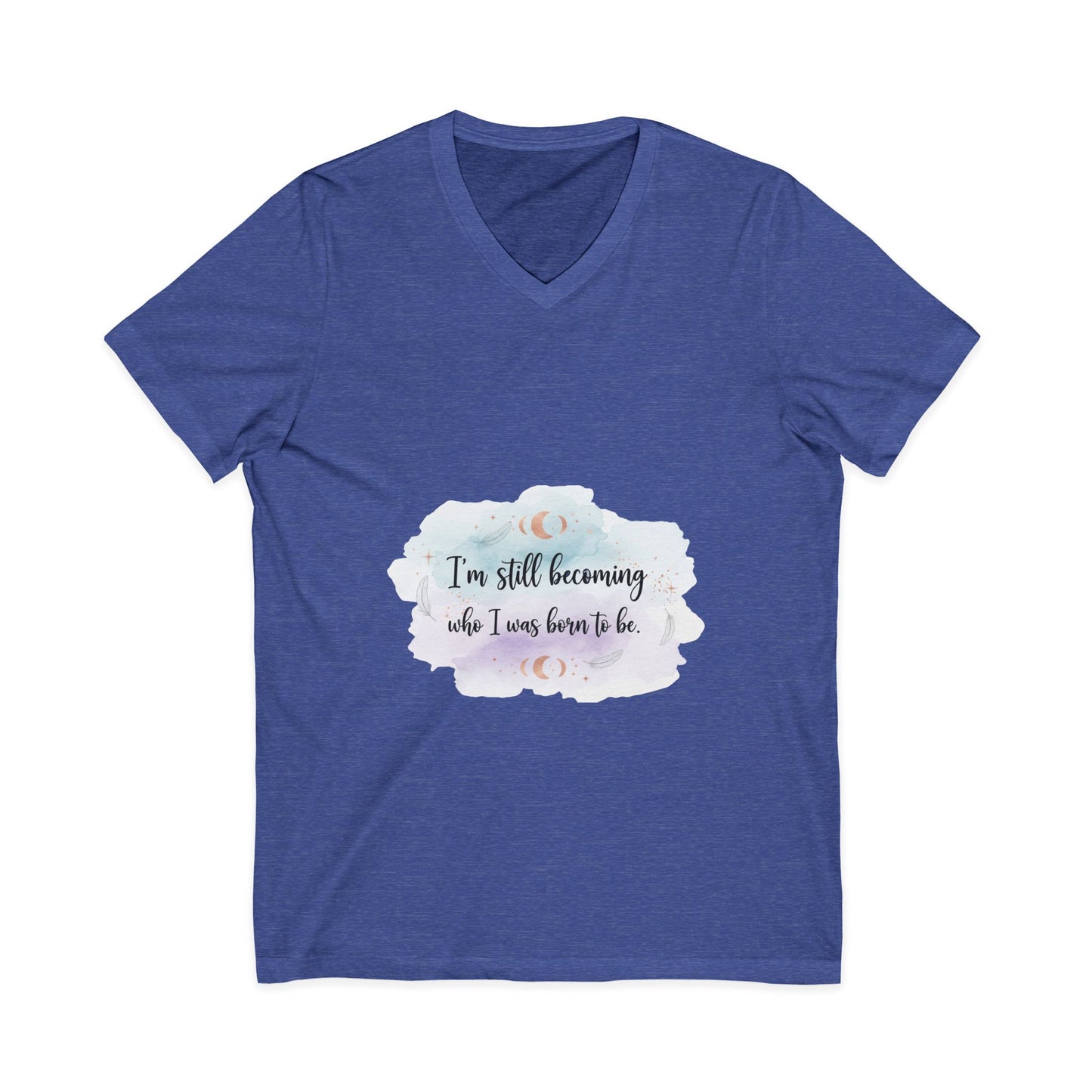 Inspirational V-Neck Tee — "I'm Still Becoming Who I Was Born To Be" - Camiseta Inspiradora com Decote V — "Ainda Estou Me Tornando Quem Nasci Para Ser"