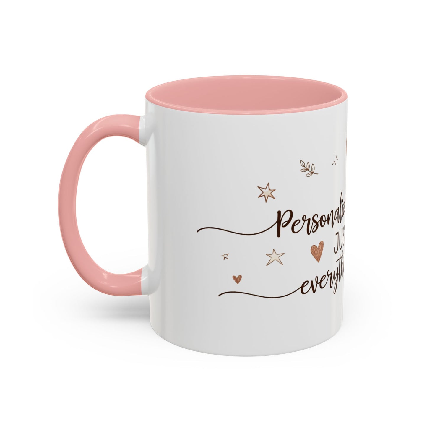 Personalized Accent Coffee Mug — “Just Like Everything You Do”