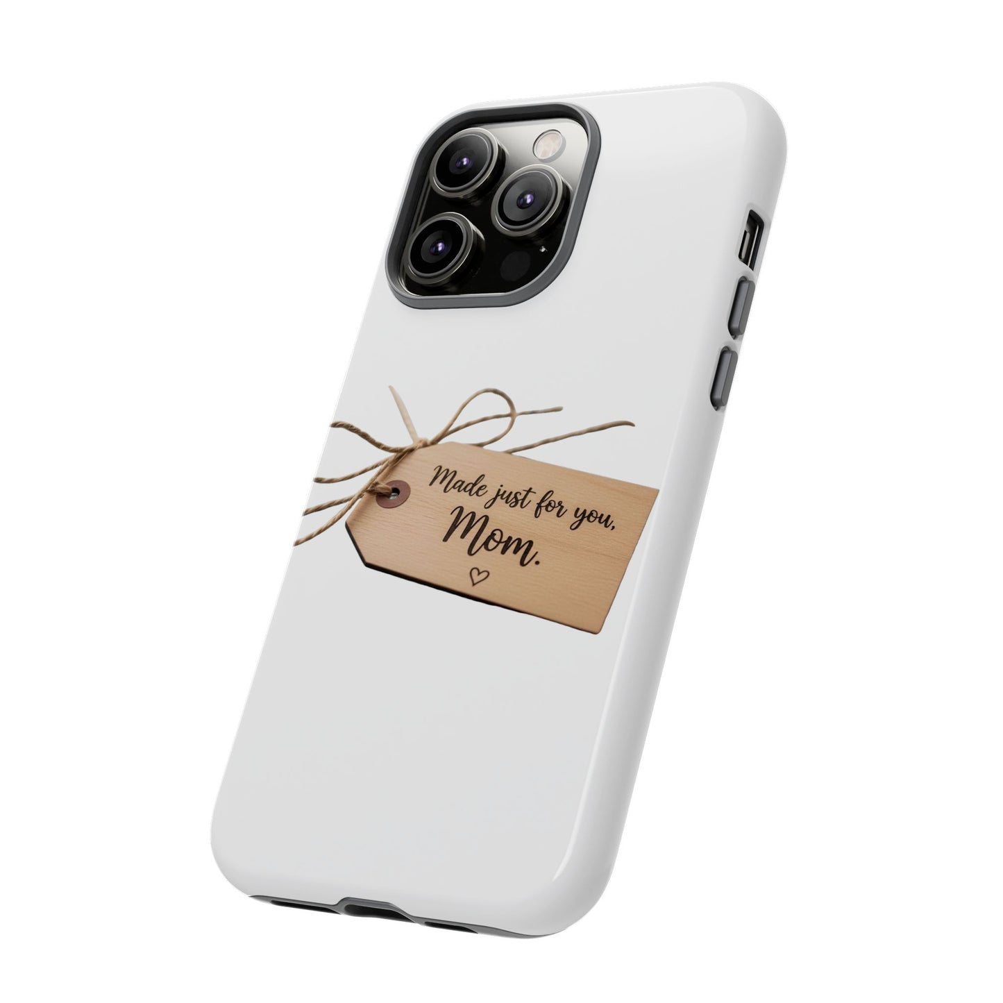 Mom Gift Phone Case — "Made Just for You, Mom" Tough Protective Cover