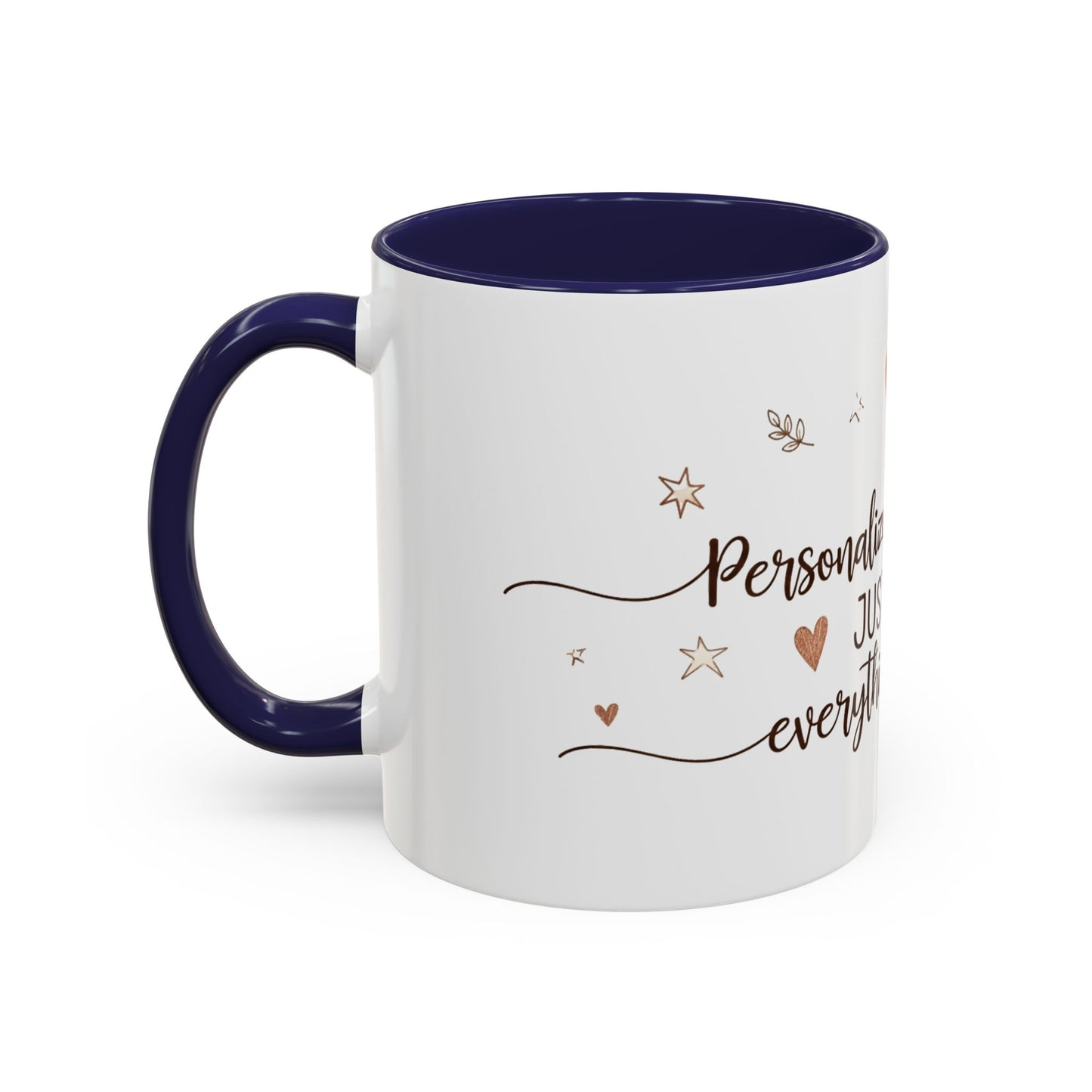 Personalized Accent Coffee Mug — “Just Like Everything You Do”