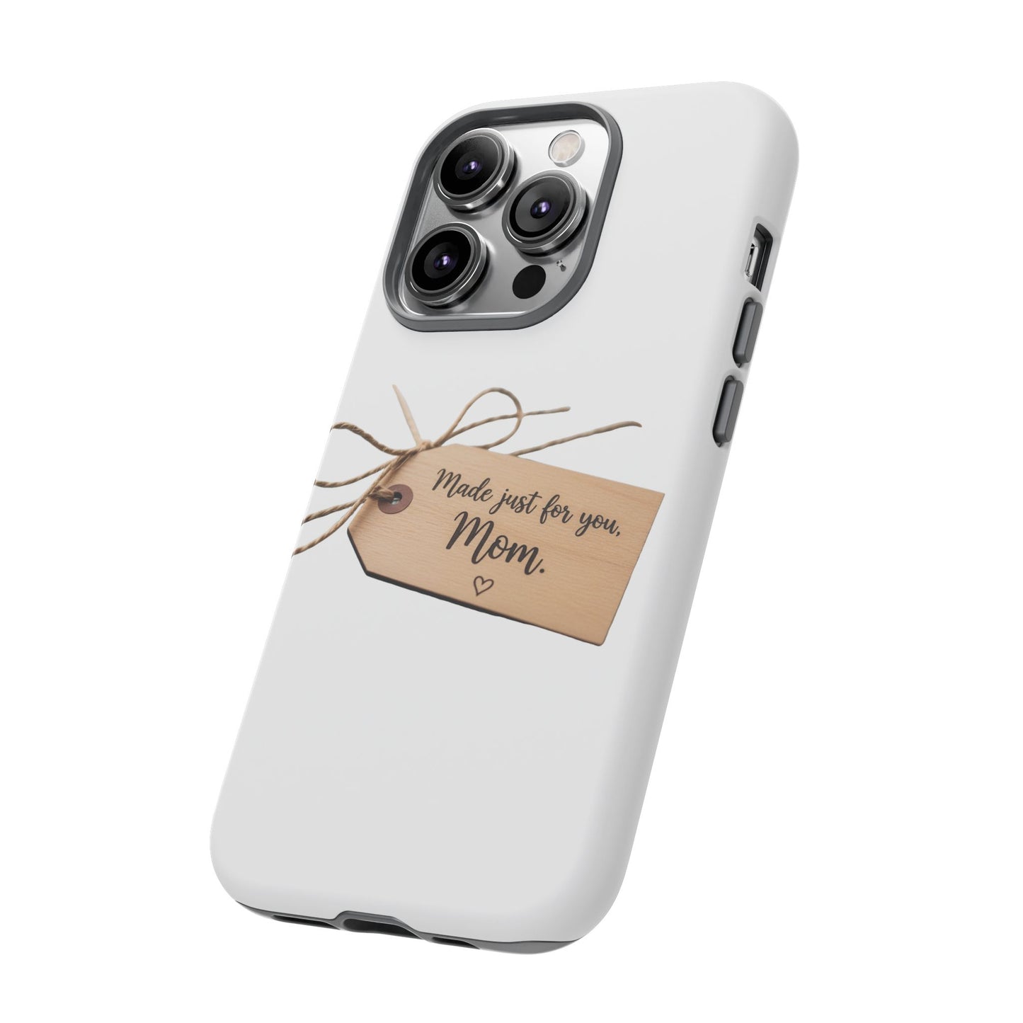 Mom Gift Phone Case — "Made Just for You, Mom" Tough Protective Cover