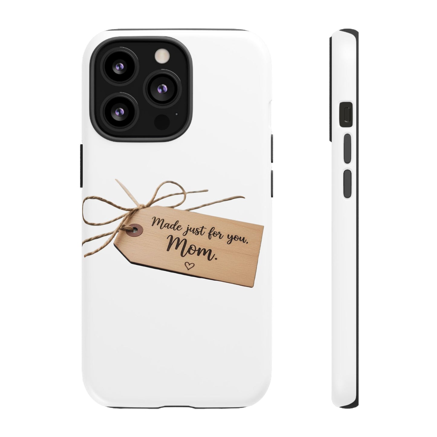 Mom Gift Phone Case — "Made Just for You, Mom" Tough Protective Cover
