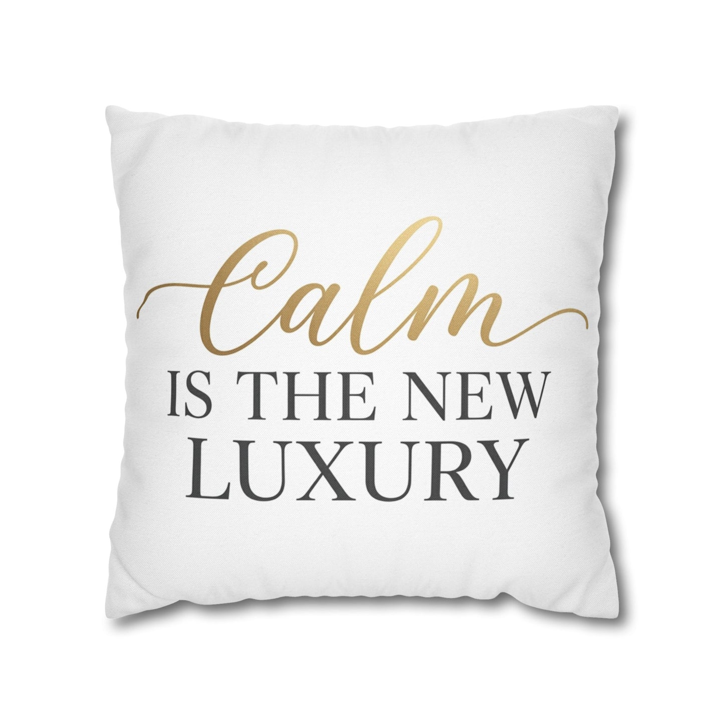 Calm Is the New Luxury Square Pillow — Decorative Throw Pillowcase