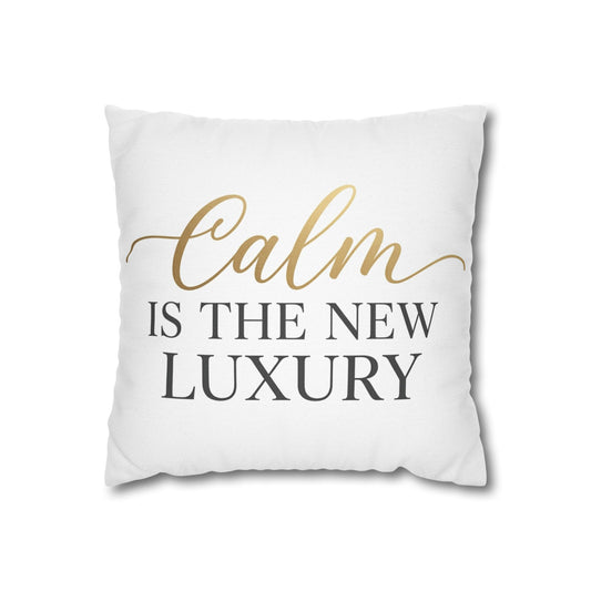 Calm Is the New Luxury Square Pillow — Decorative Throw Pillowcase