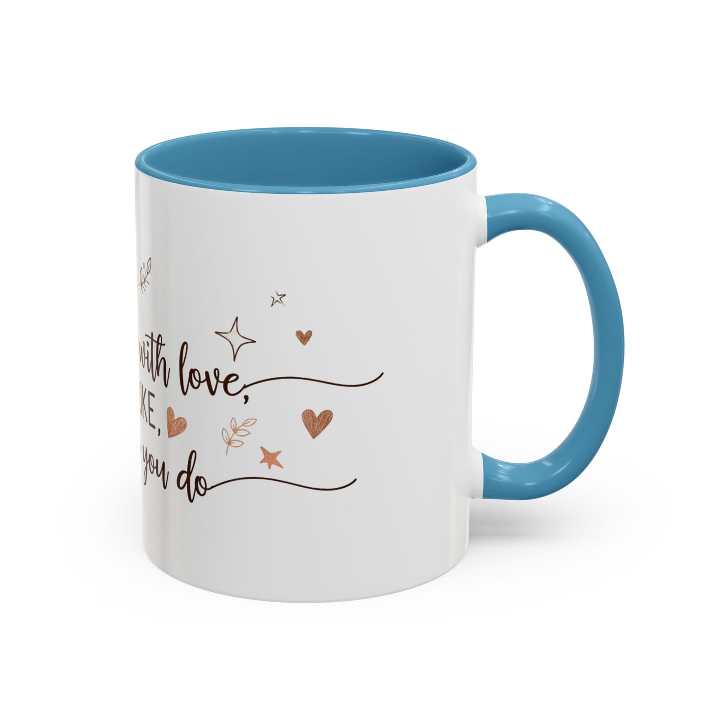 Personalized Accent Coffee Mug — “Just Like Everything You Do”