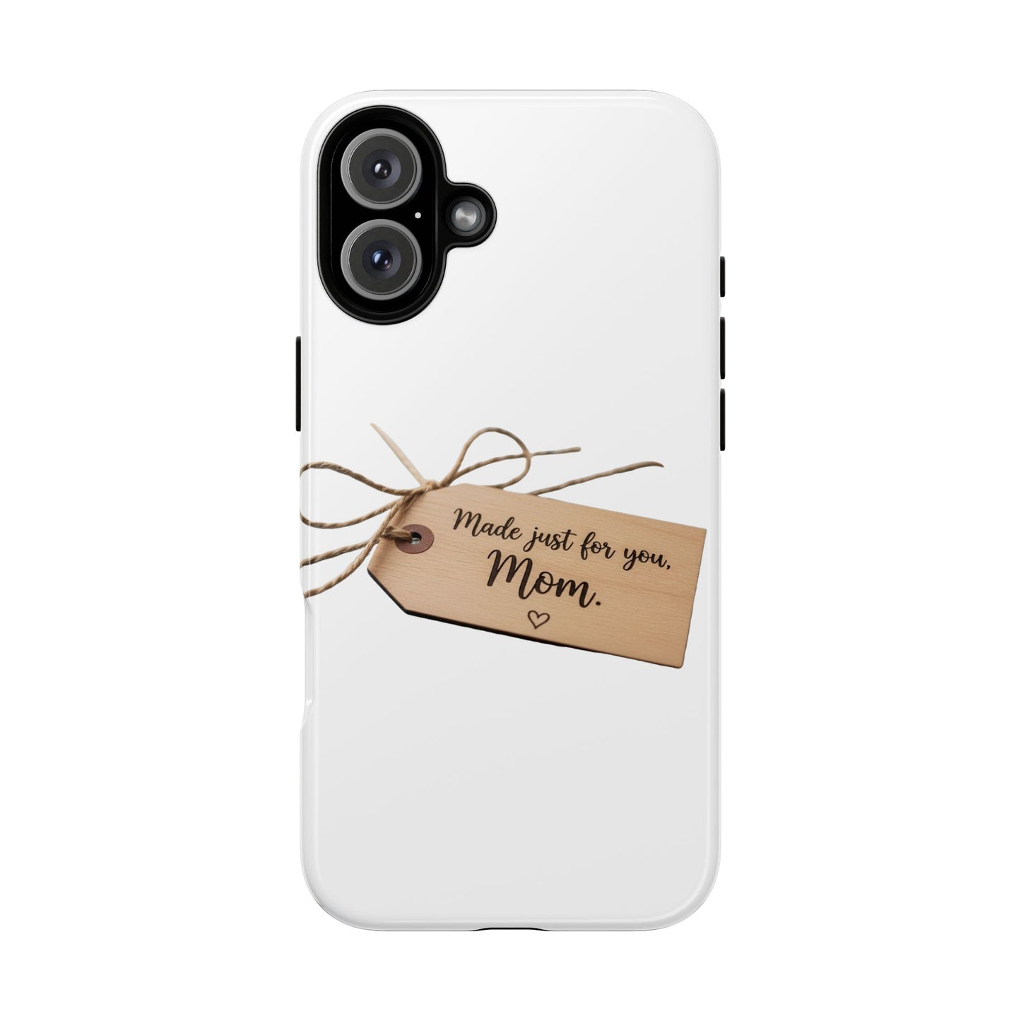 Mom Gift Phone Case — "Made Just for You, Mom" Tough Protective Cover