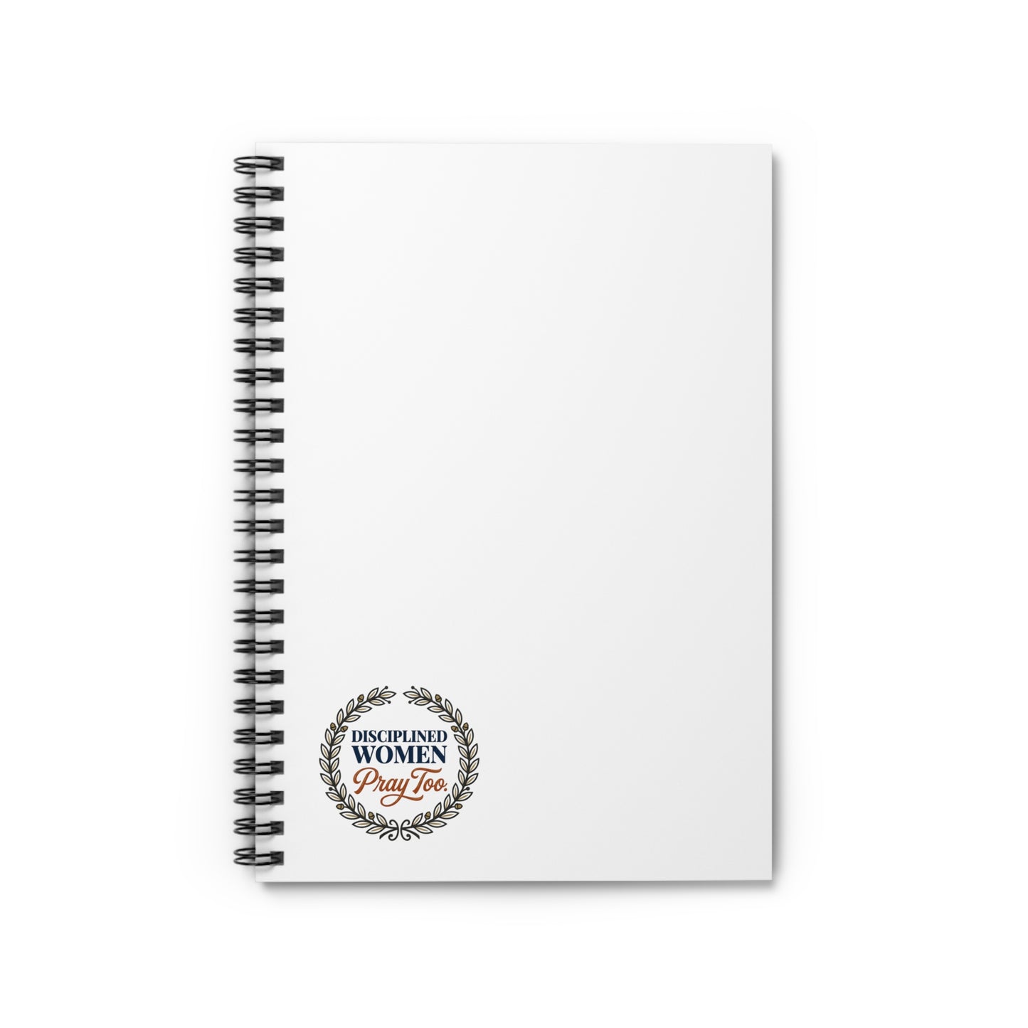 Disciplined Women Pray Too Spiral Notebook — Inspirational Ruled Journal