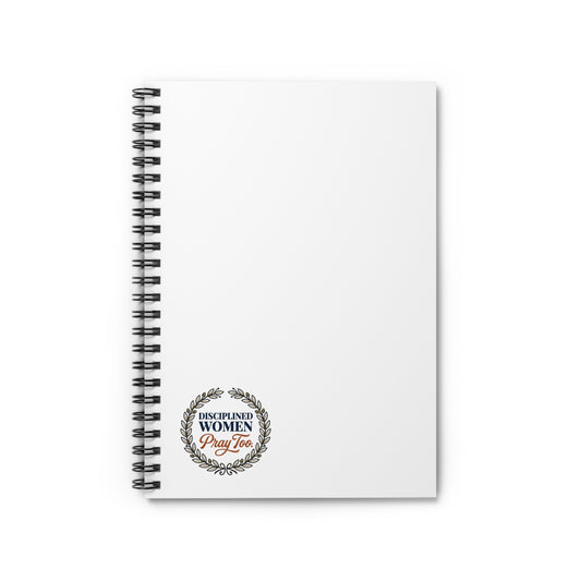 Disciplined Women Pray Too Spiral Notebook — Inspirational Ruled Journal