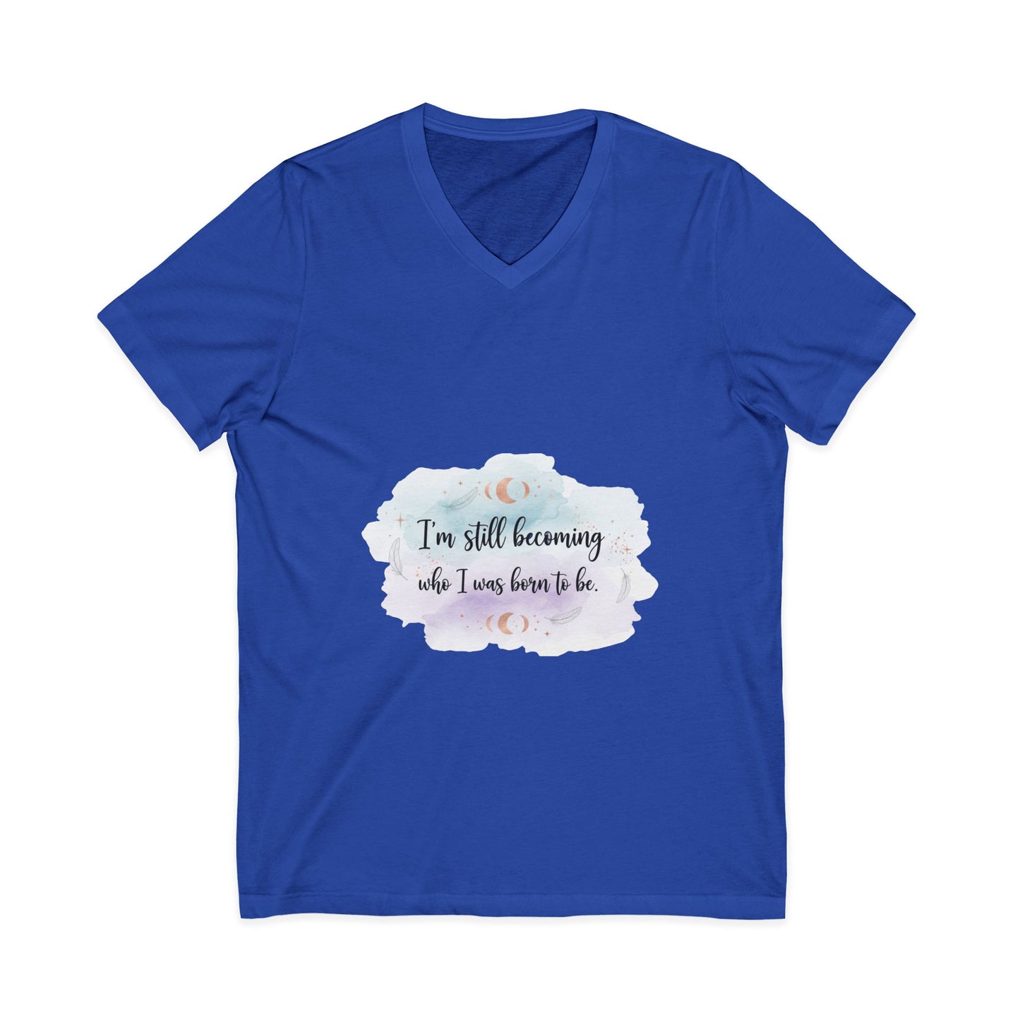 Inspirational V-Neck Tee — "I'm Still Becoming Who I Was Born To Be" - Camiseta Inspiradora com Decote V — "Ainda Estou Me Tornando Quem Nasci Para Ser"