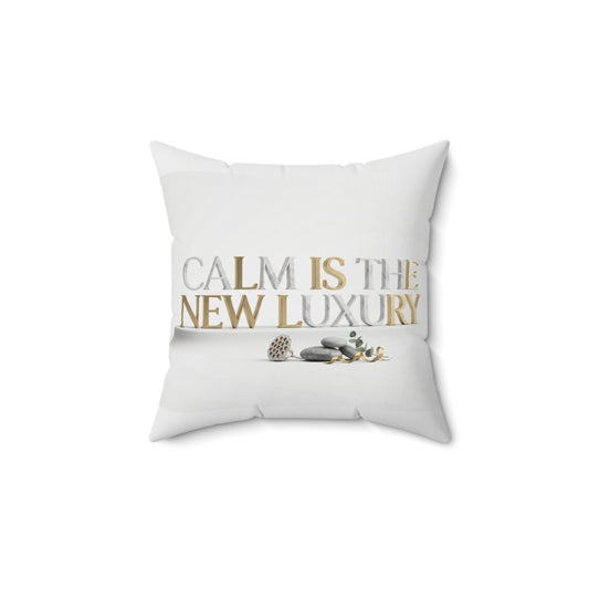 Calm Is The New Luxury Decorative Pillow — Spa-Inspired Zen Home Accent
