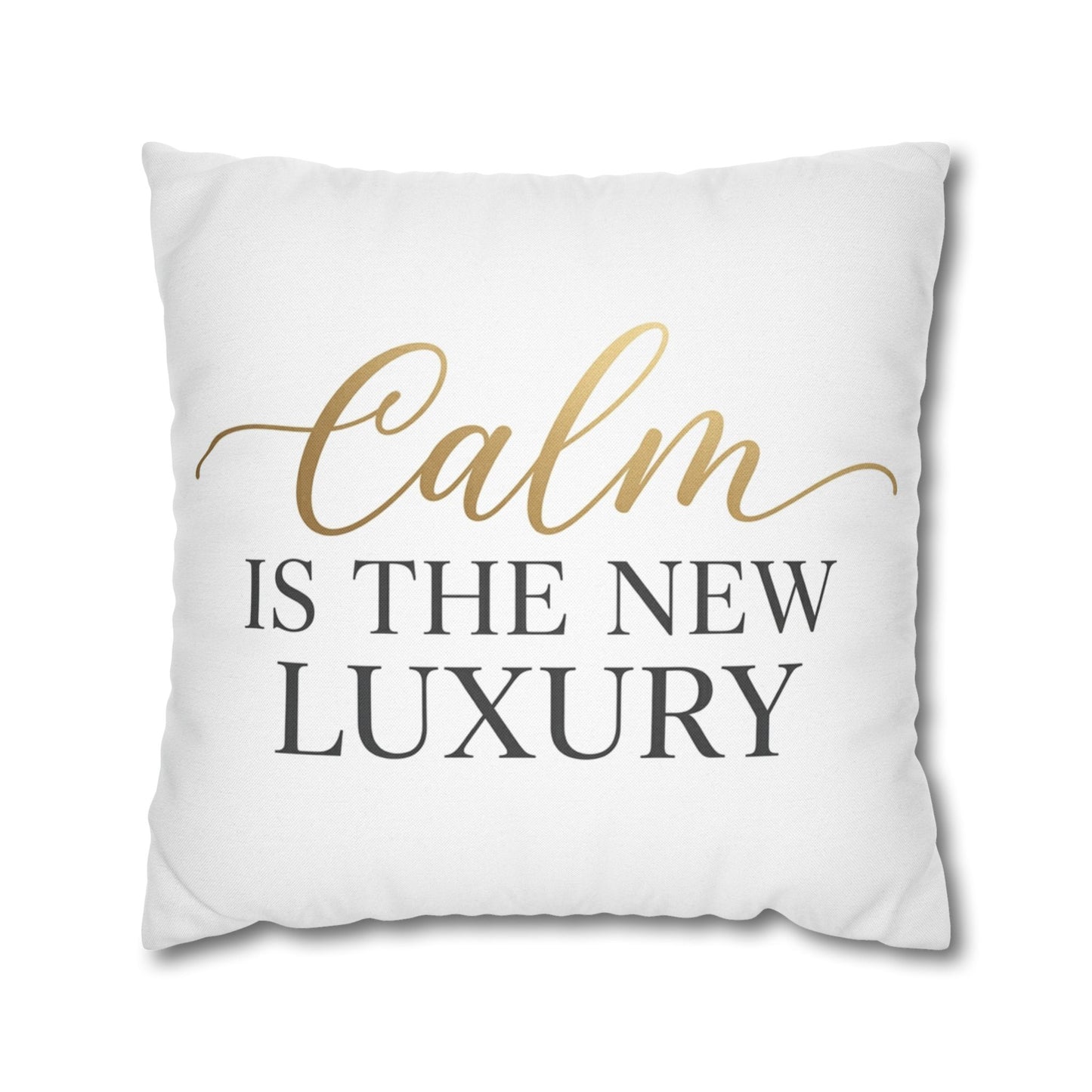 Calm Is the New Luxury Square Pillow — Decorative Throw Pillowcase
